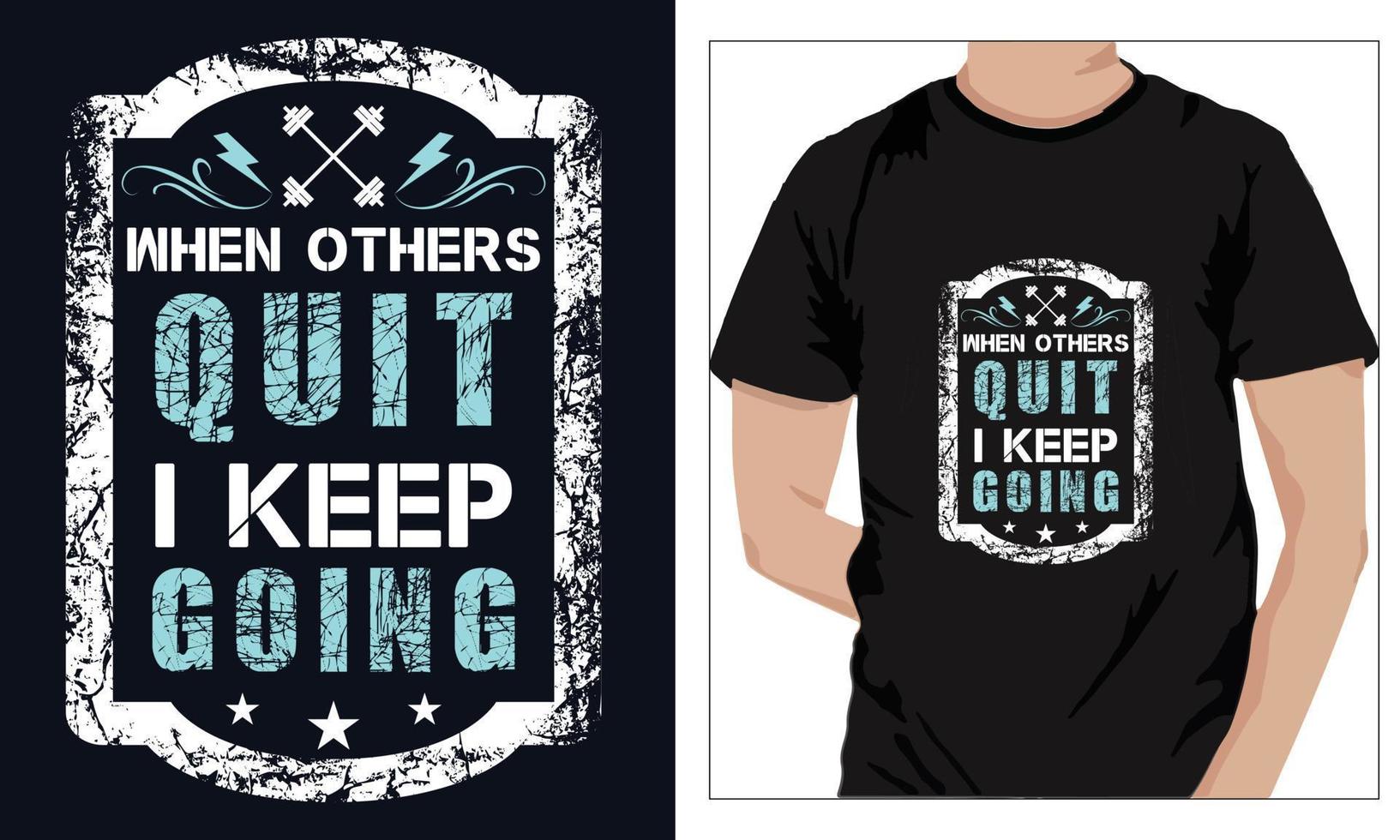 Gym Fitness t-shirts Design When Others Quit I Keep Going vector