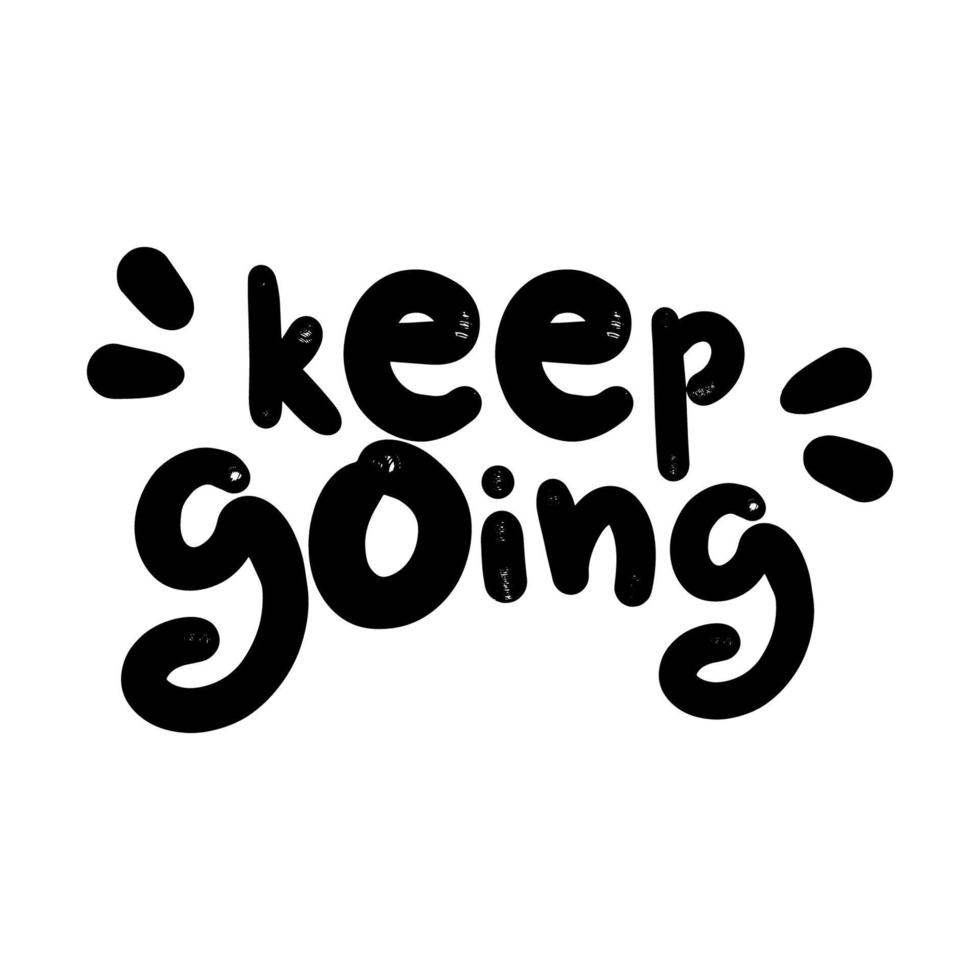 Keep going hand written quote. Motivational phrase. Hand drawn lettering typographyfor postcard, posters, clothing vector