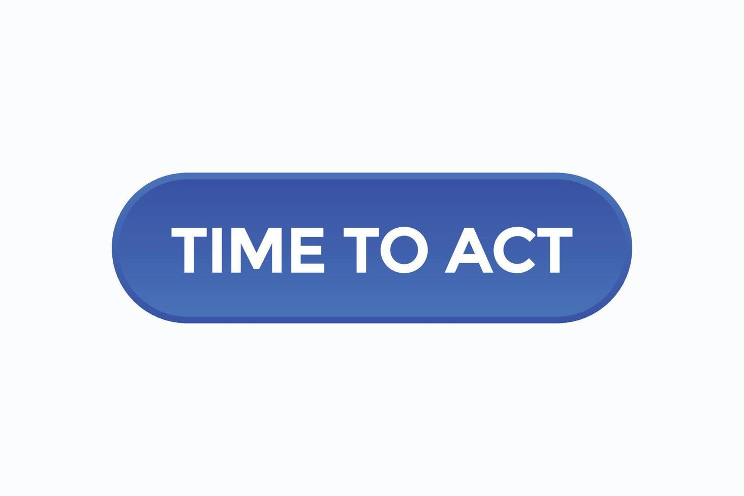 time for act button vectors.sign label speech bubble time for act vector