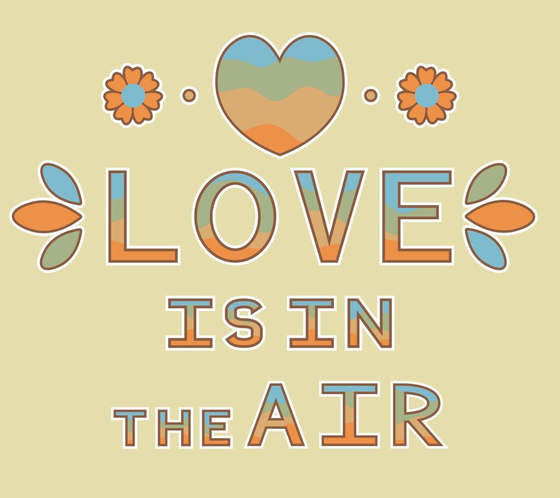 Motivational poster with the slogan LOVE IS IN THE AIR in retro hippie style with heart, daisy flowers and petals. Wavy striped font, stickers. vector