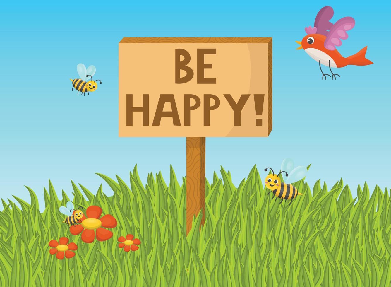 Motivational poster with the slogan BE HAPPY on a wooden billboard. Sunny summer happy day. Bird, bees, meadow, grass and red daisy flowers. vector
