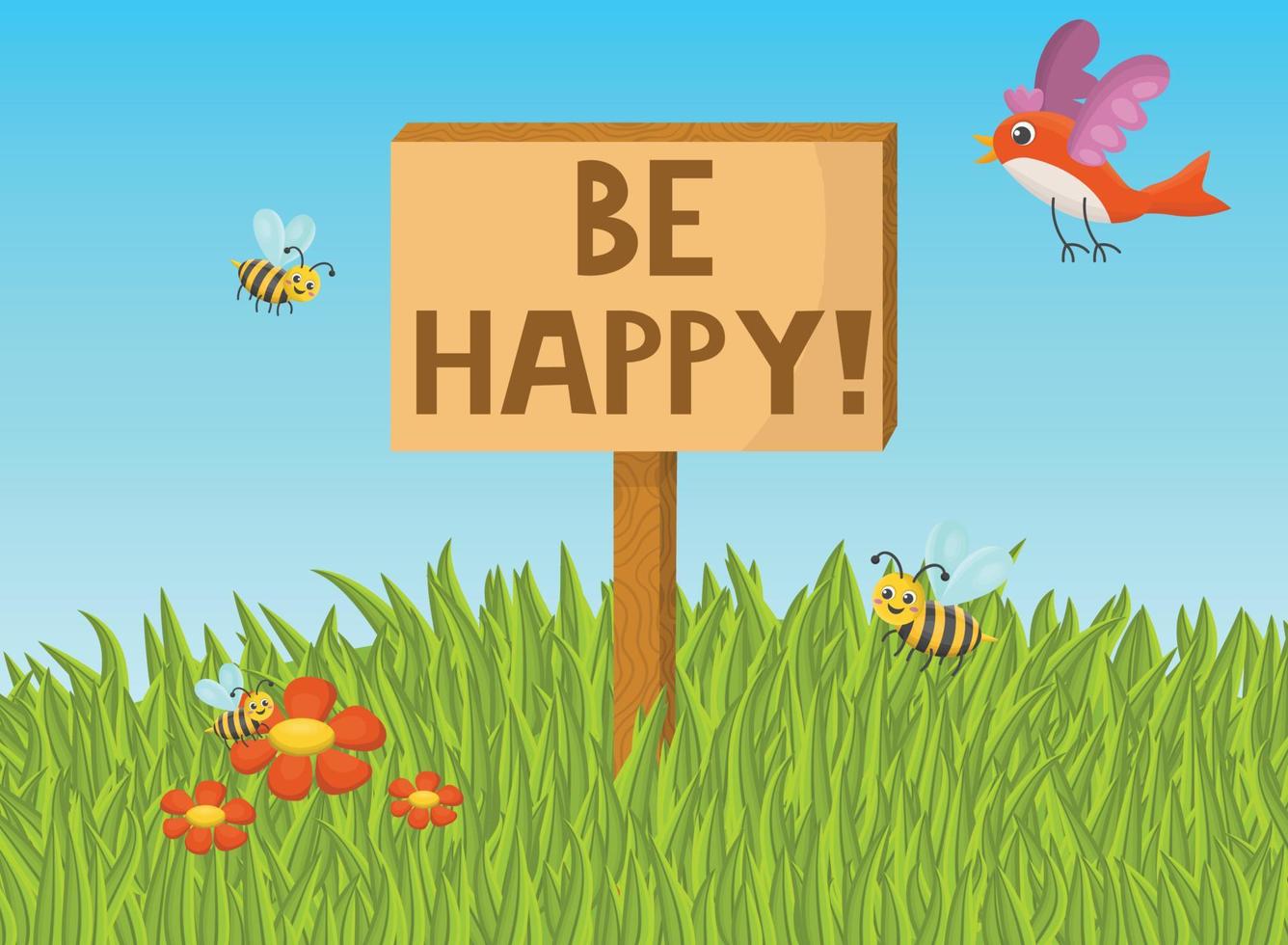 Motivational poster with the slogan BE HAPPY on a wooden billboard. Sunny summer happy day. Bird, bees, meadow, grass and red daisy flowers. vector