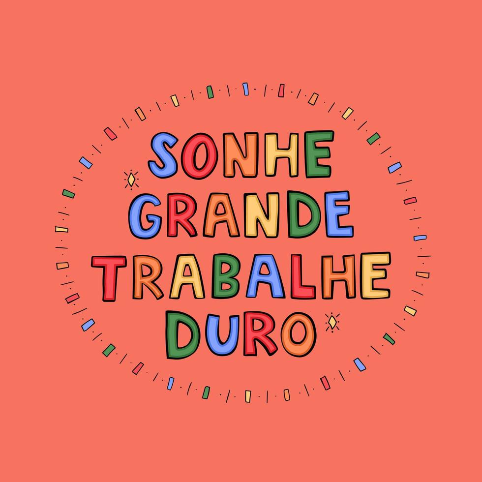 Afiche motivacional portugués brasileño en un colorido estilo infantil. traducción - sueña en grande, trabaja duro. vector
