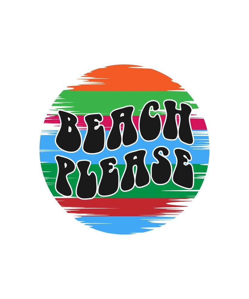 BEACH PLEASE LETTERING QUOTE FOR T SHIRT DESIGN vector