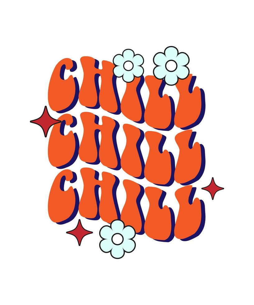 CHILL WITH GROOVY FLOWER T SHIRT DESIGN vector