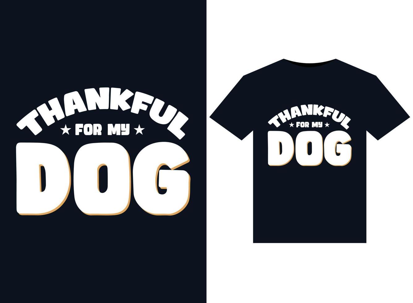 Thankful for My Dog illustrations for print-ready T-Shirts design vector