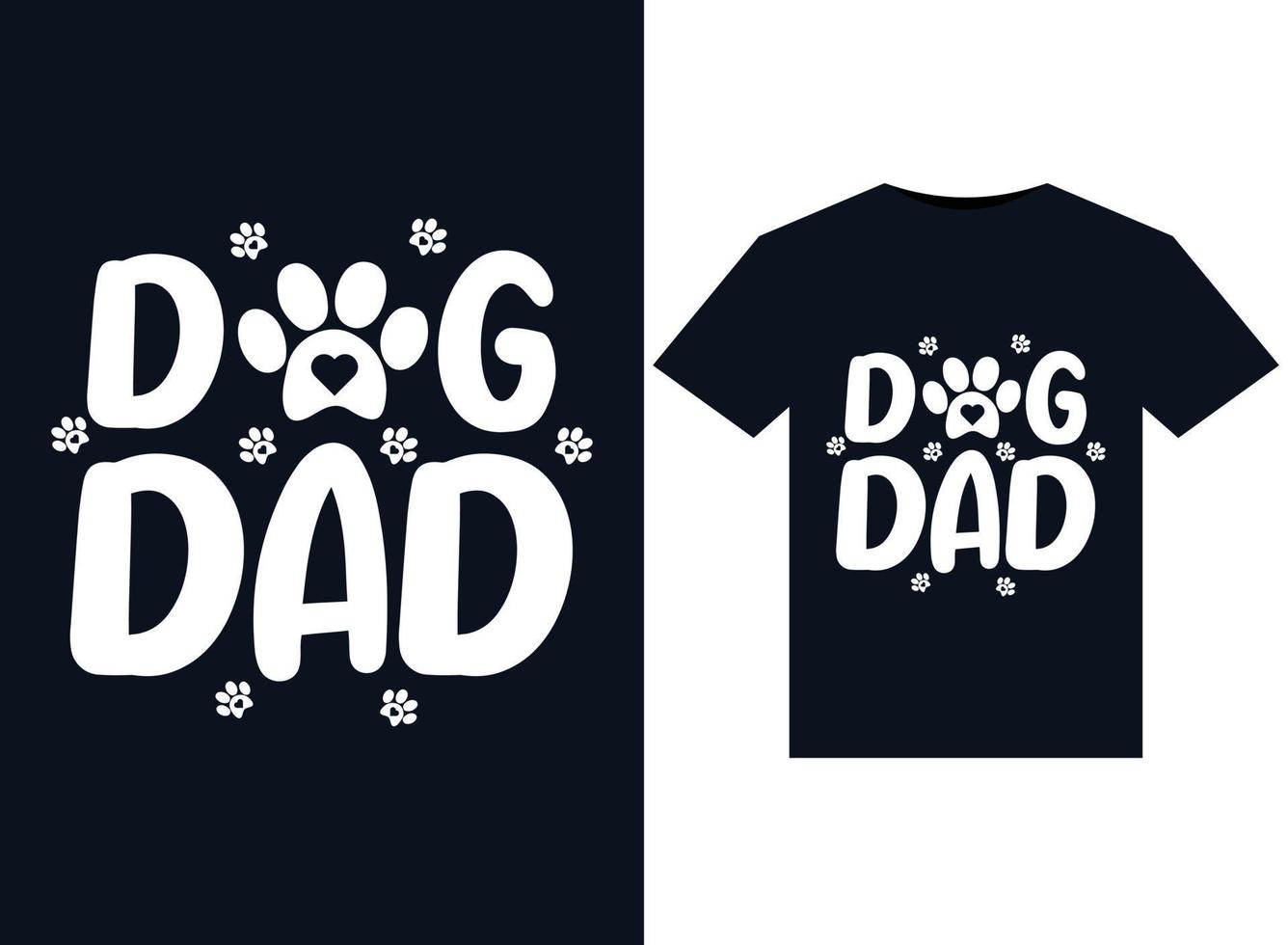 Dog Dad illustrations for print-ready T-Shirts design vector