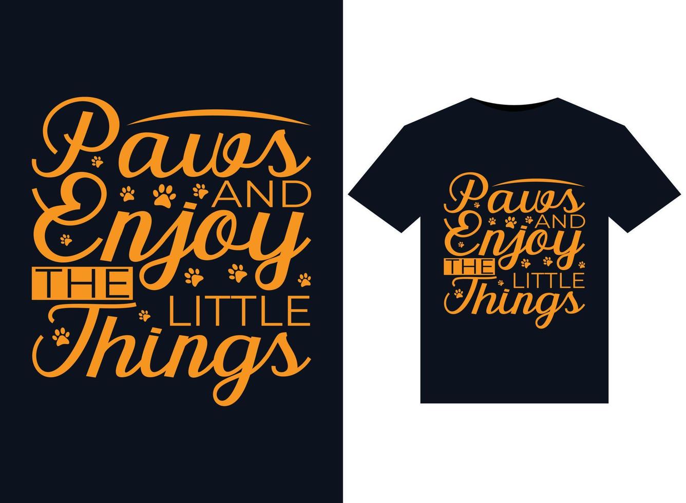 Paws And Enjoy The Little Things illustrations for print-ready T-Shirts design vector