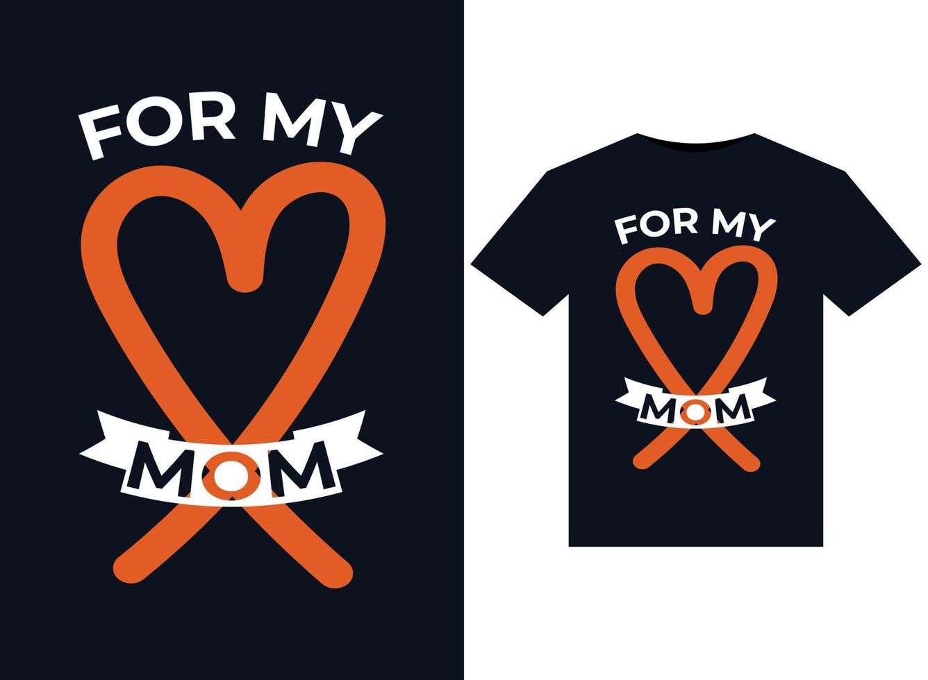For My Mom illustrations for print-ready T-Shirts design vector