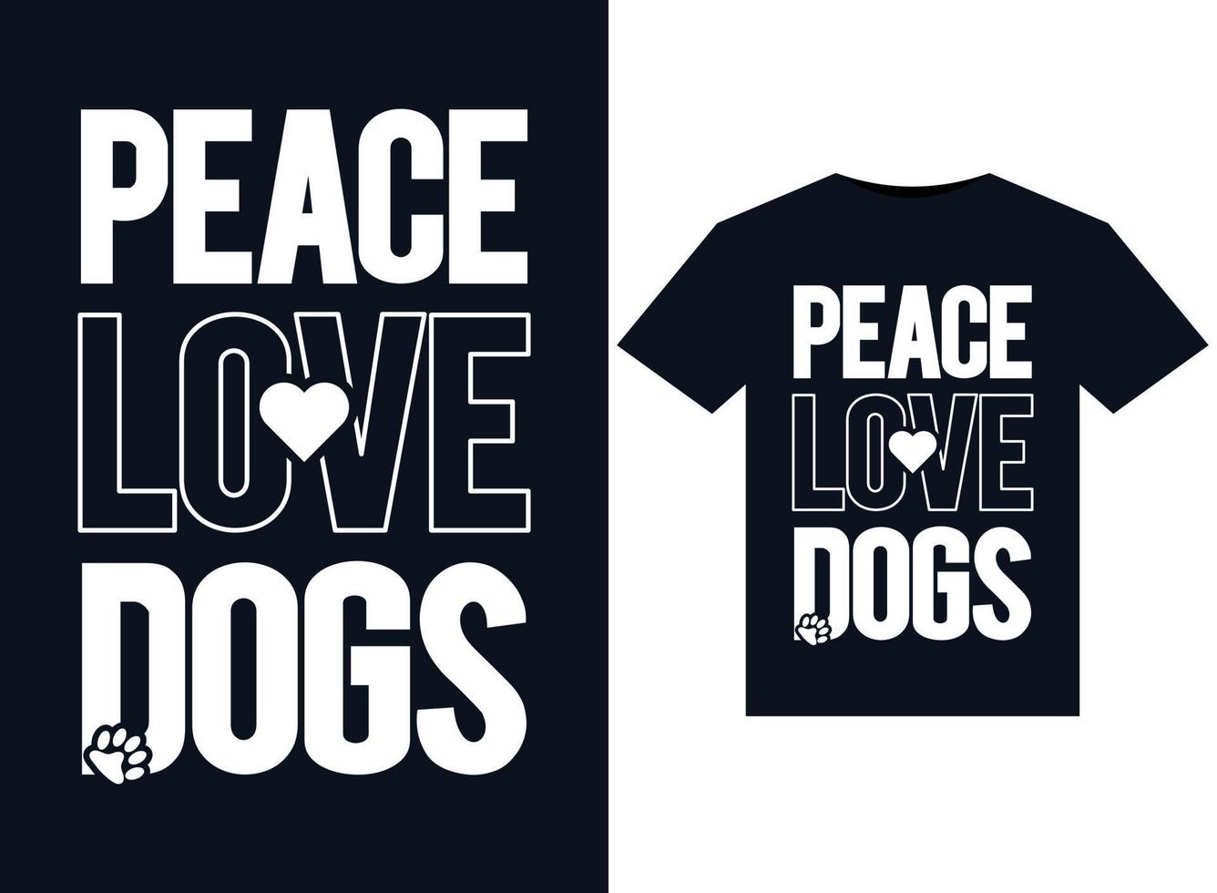 Peace Love Dogs illustrations for print-ready T-Shirts design vector