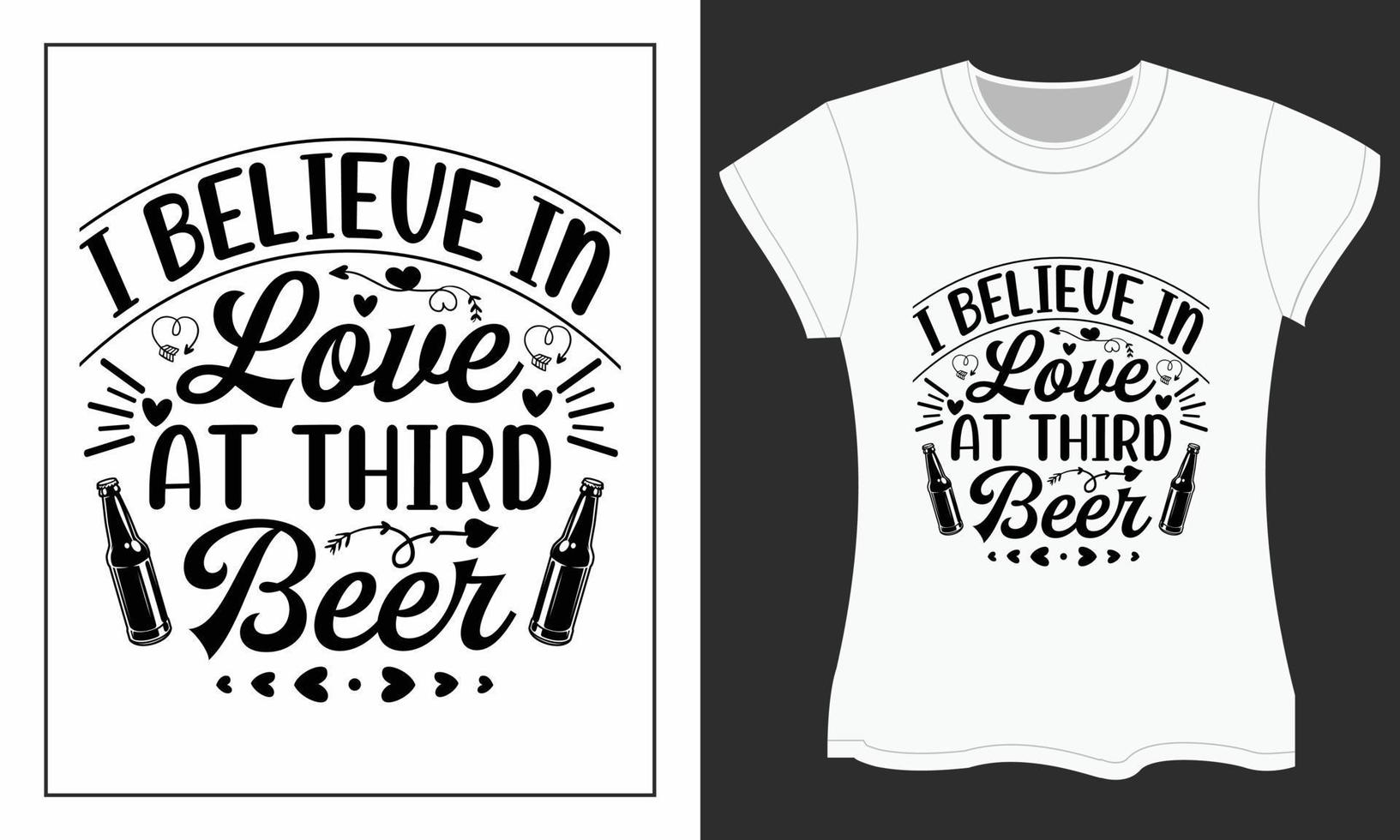 I believe in love at third beer, Valentine SVG T-shirt design. vector