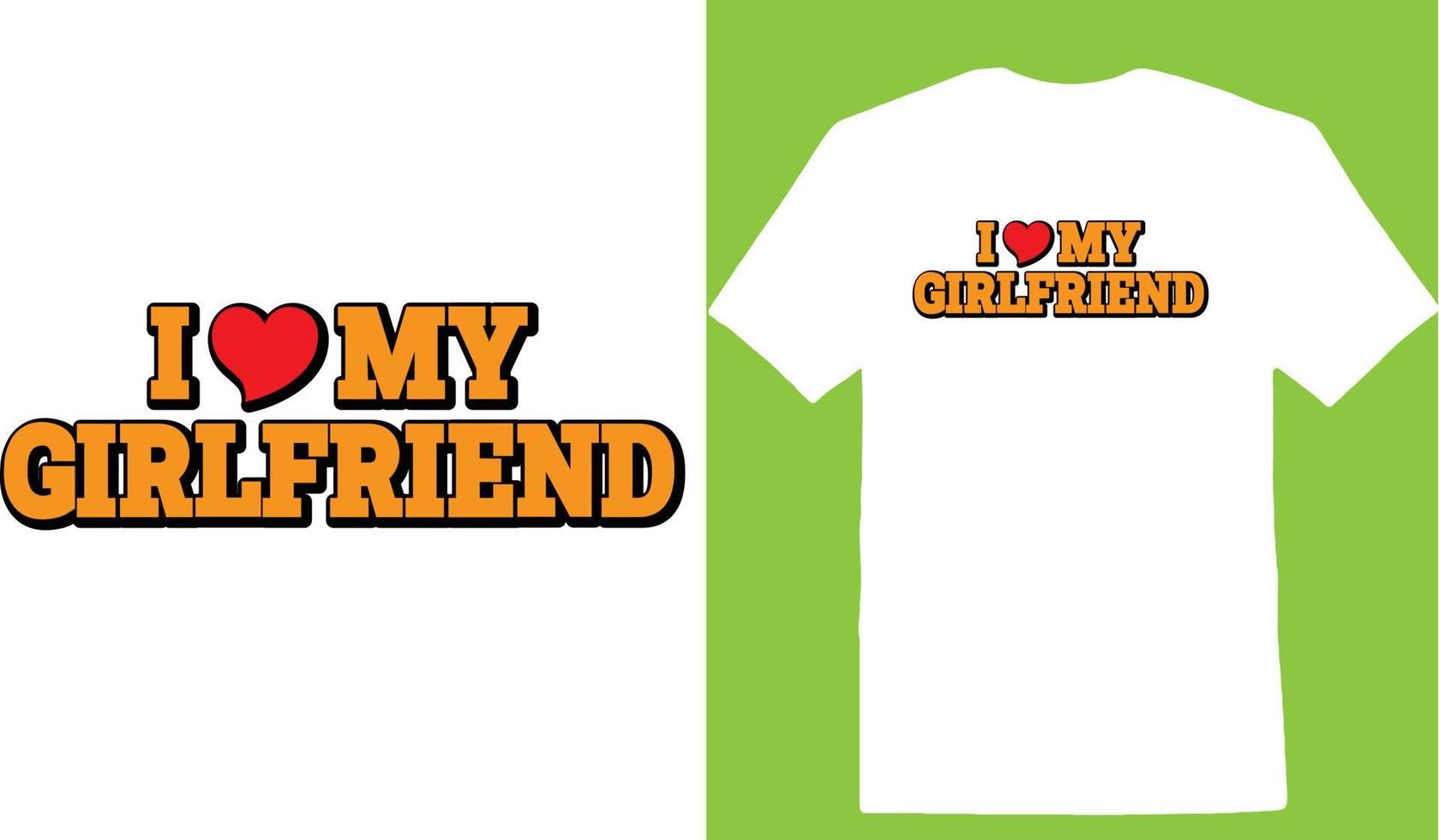 I Love My Girlfriend Valentine Day T-shirt vector