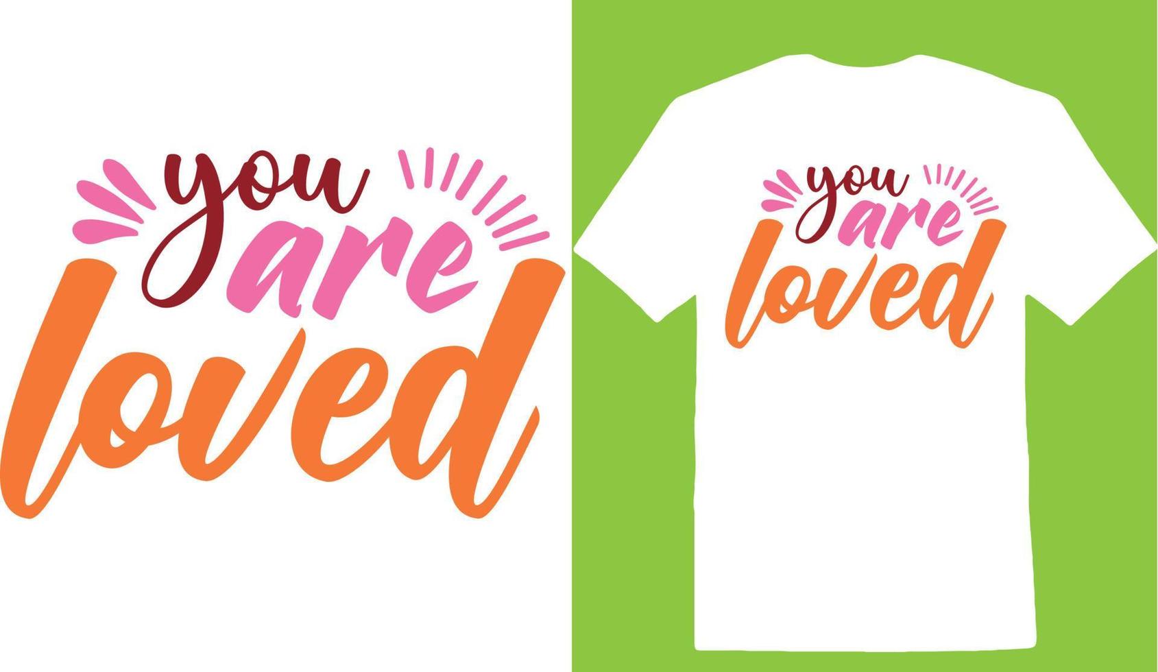 You Are Loved Valentine Day T-shirt vector