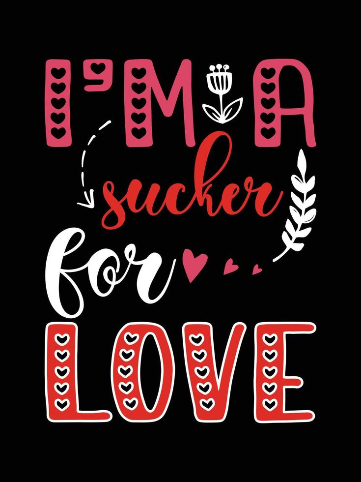 I M A SUCKER FOR LOVE vector