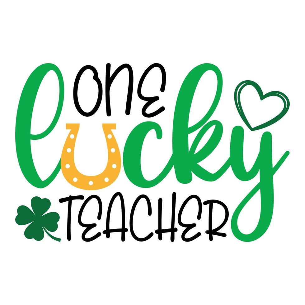 One Lucky Teacher Saint Patrick Day Lettering Decoration. Cloverleaf And Green Hat. Saint patricks Day Typography Poster vector