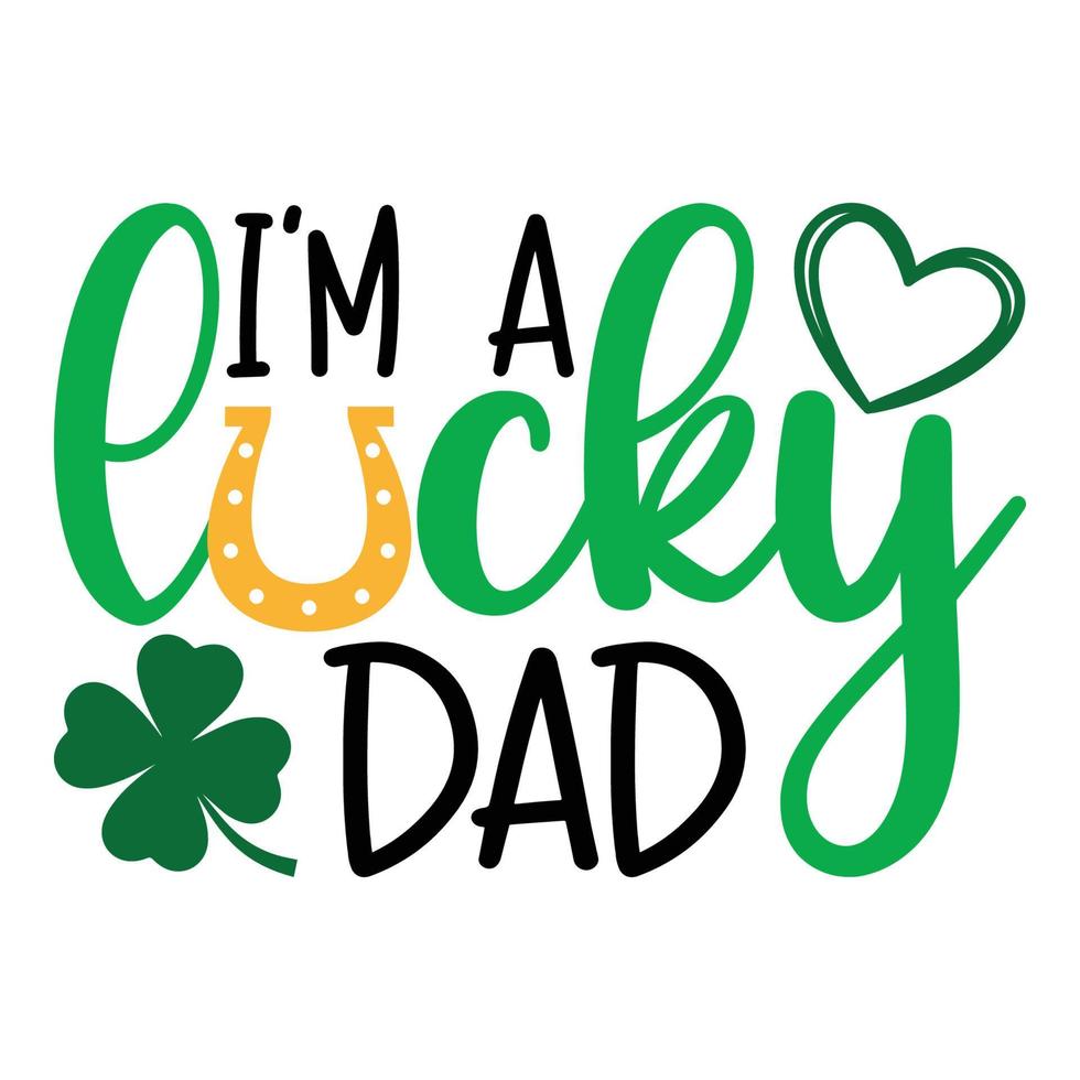 I'm A Lucky Dad.Saint Patrick Day Lettering Decoration. Cloverleaf And Green Hat. Saint patricks Day Typography Poster vector