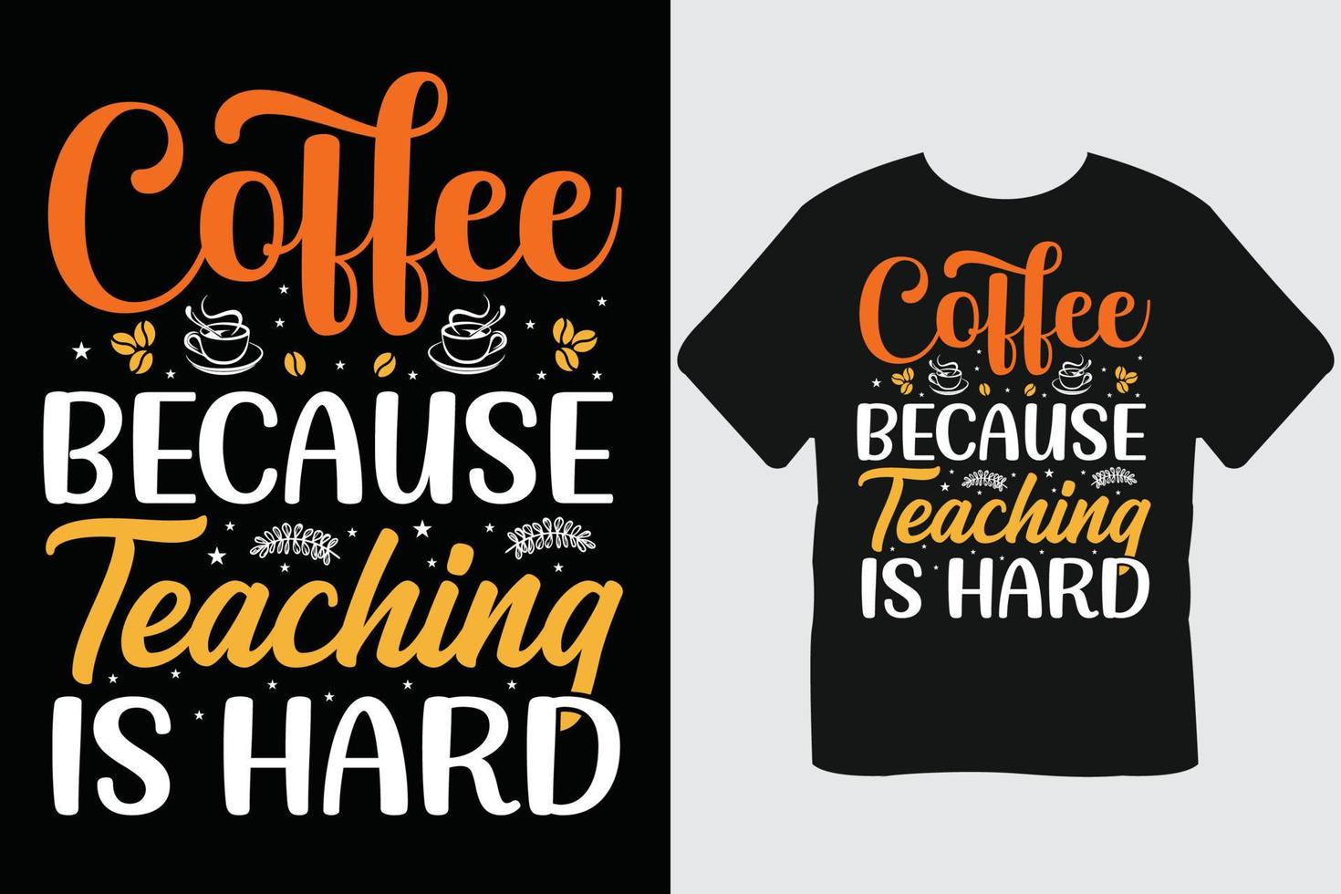 Coffee Because Teaching Is Hard Coffee Typography T-shirt Design vector