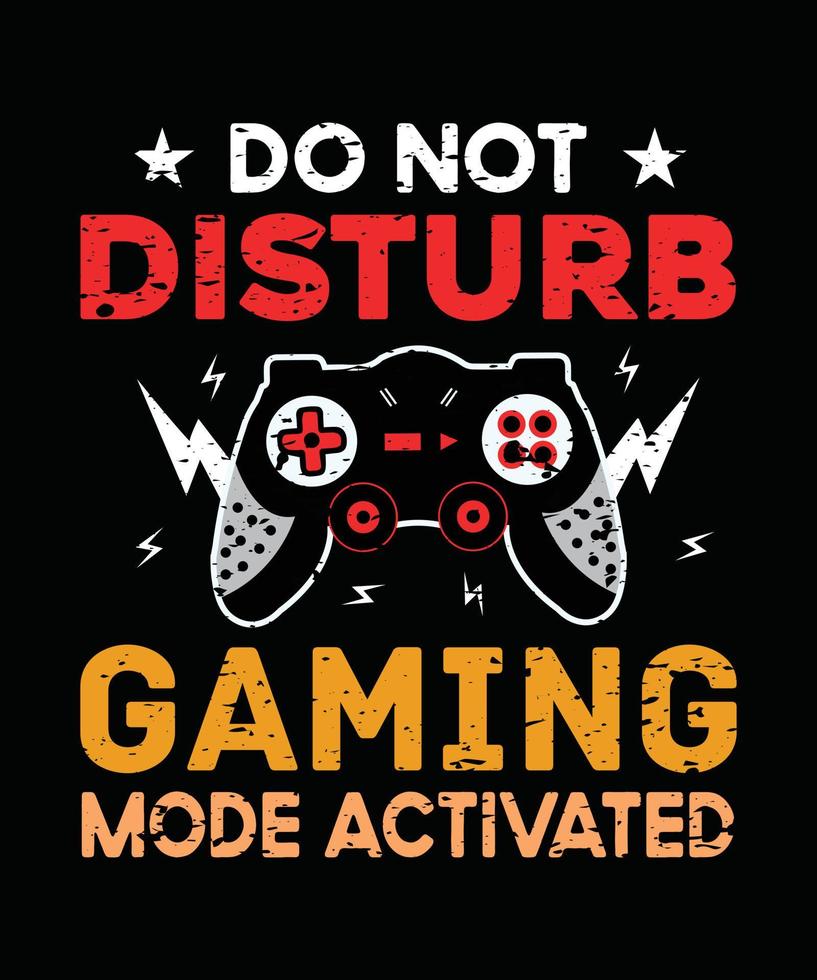 Do Not Disturb Gaming Mode Activated Gaming T Shirt Design vector