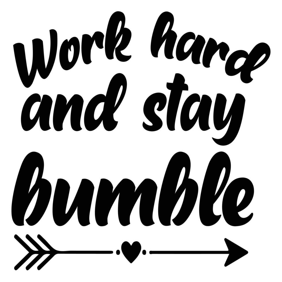 Work Hard And Stay Bumble 17734130 Vector Art at Vecteezy