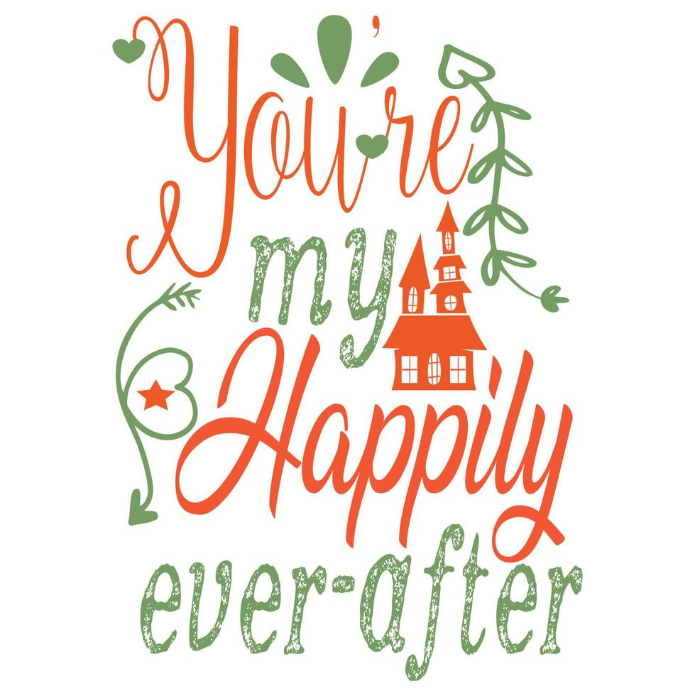 you're my happy t-shirt vector