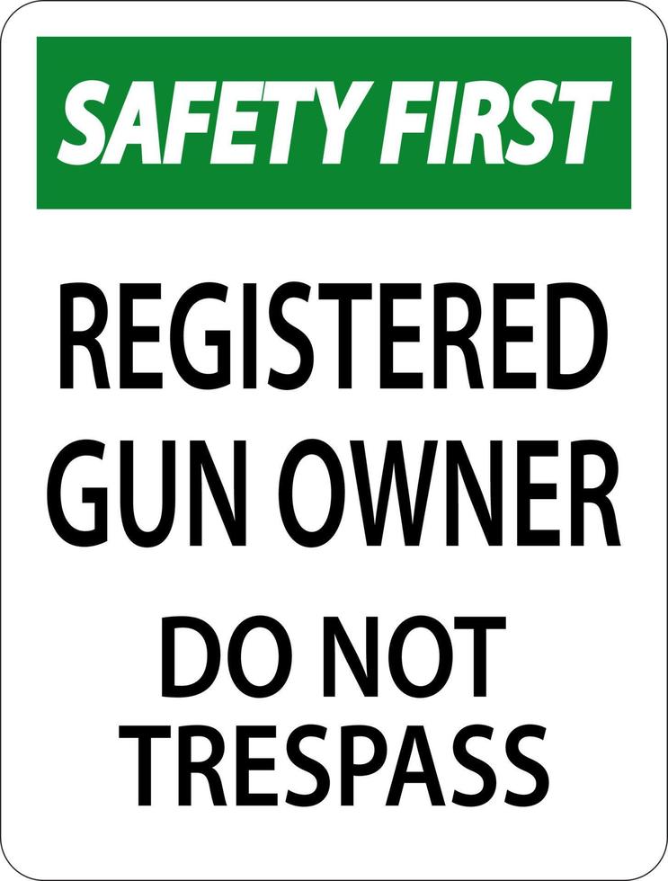 Gun Owner Safety First Sign Registered Gun Owner Do Not Trespass vector