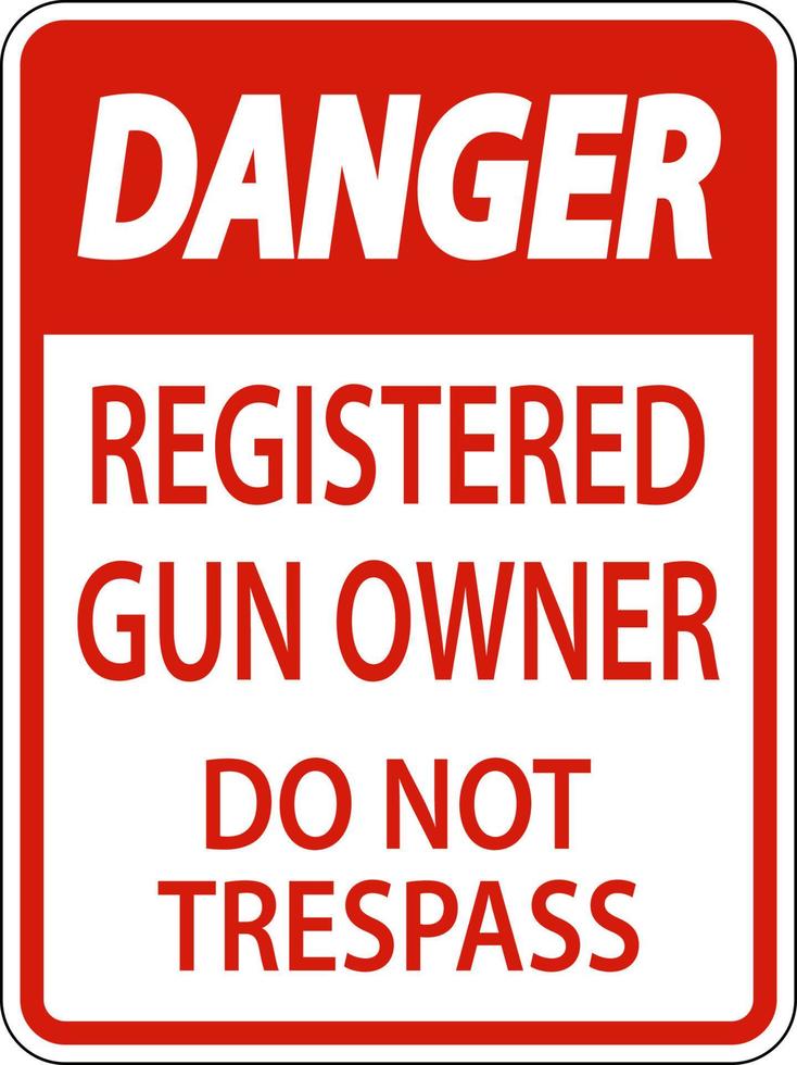 Gun Owner Danger Sign Registered Gun Owner Do Not Trespass vector