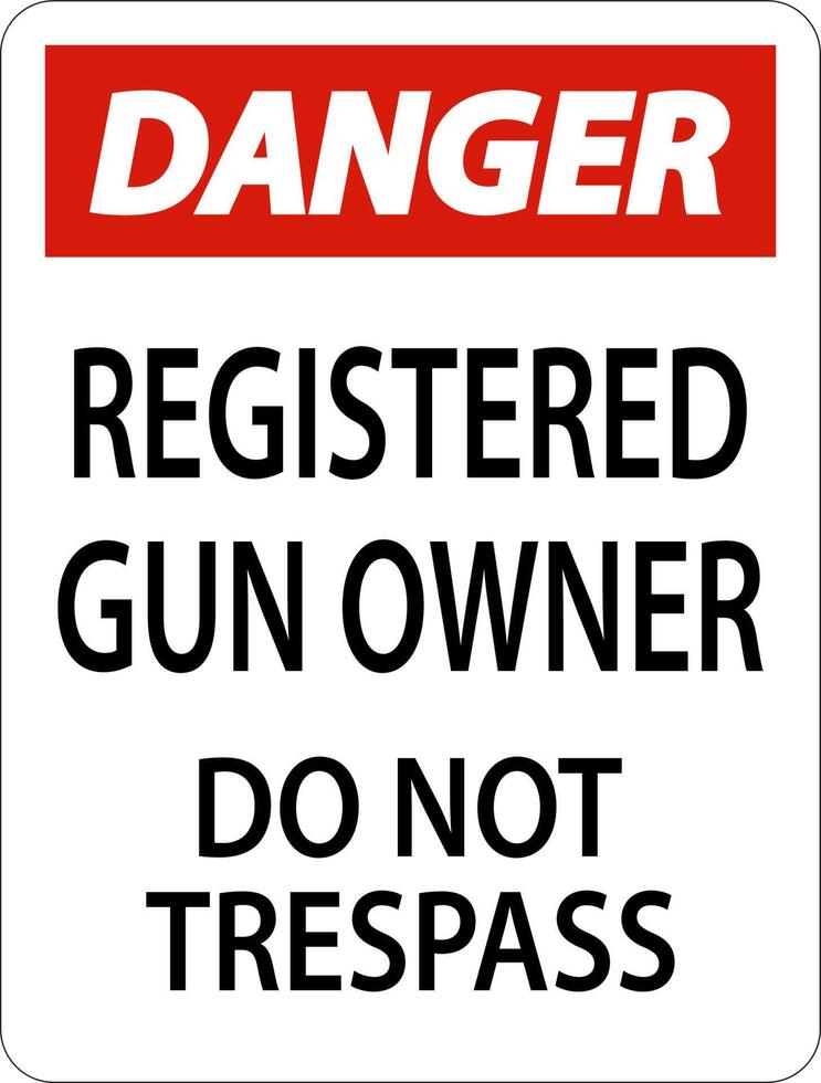 Gun Owner Danger Sign Registered Gun Owner Do Not Trespass vector