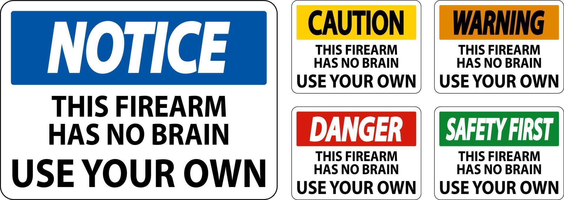 Gun Owner Sign This Firearm Has No Brain, Use Your Own vector