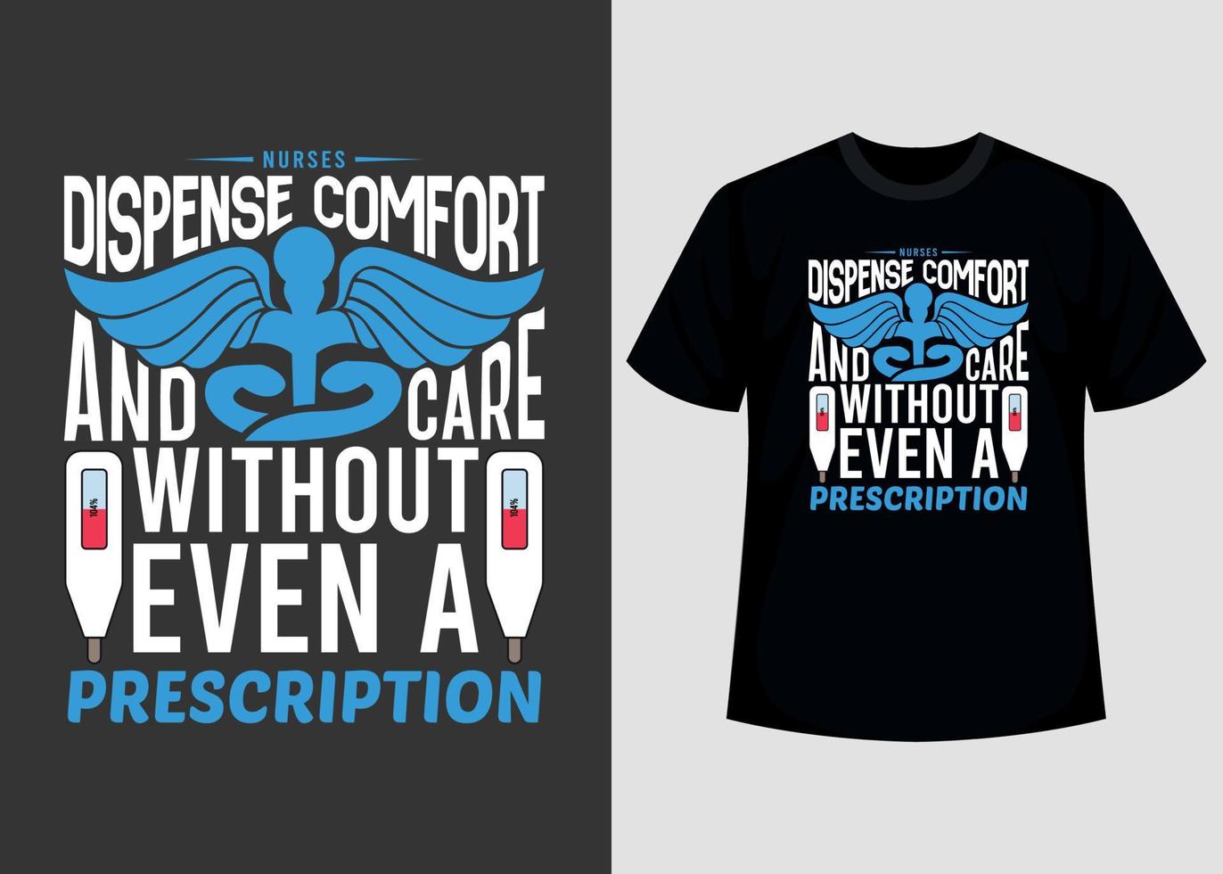 Nurses dispense comport and care without even a prescription print editable t shirt design template vector