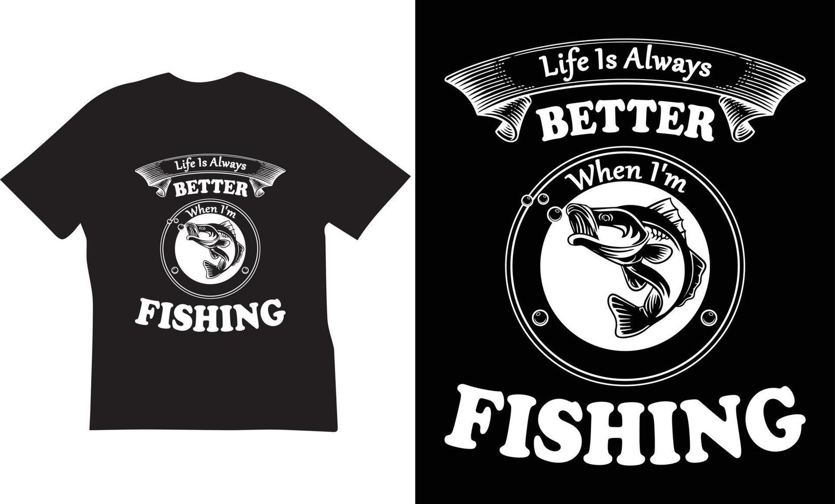 Life Is Always Better When I'm Fishing vector