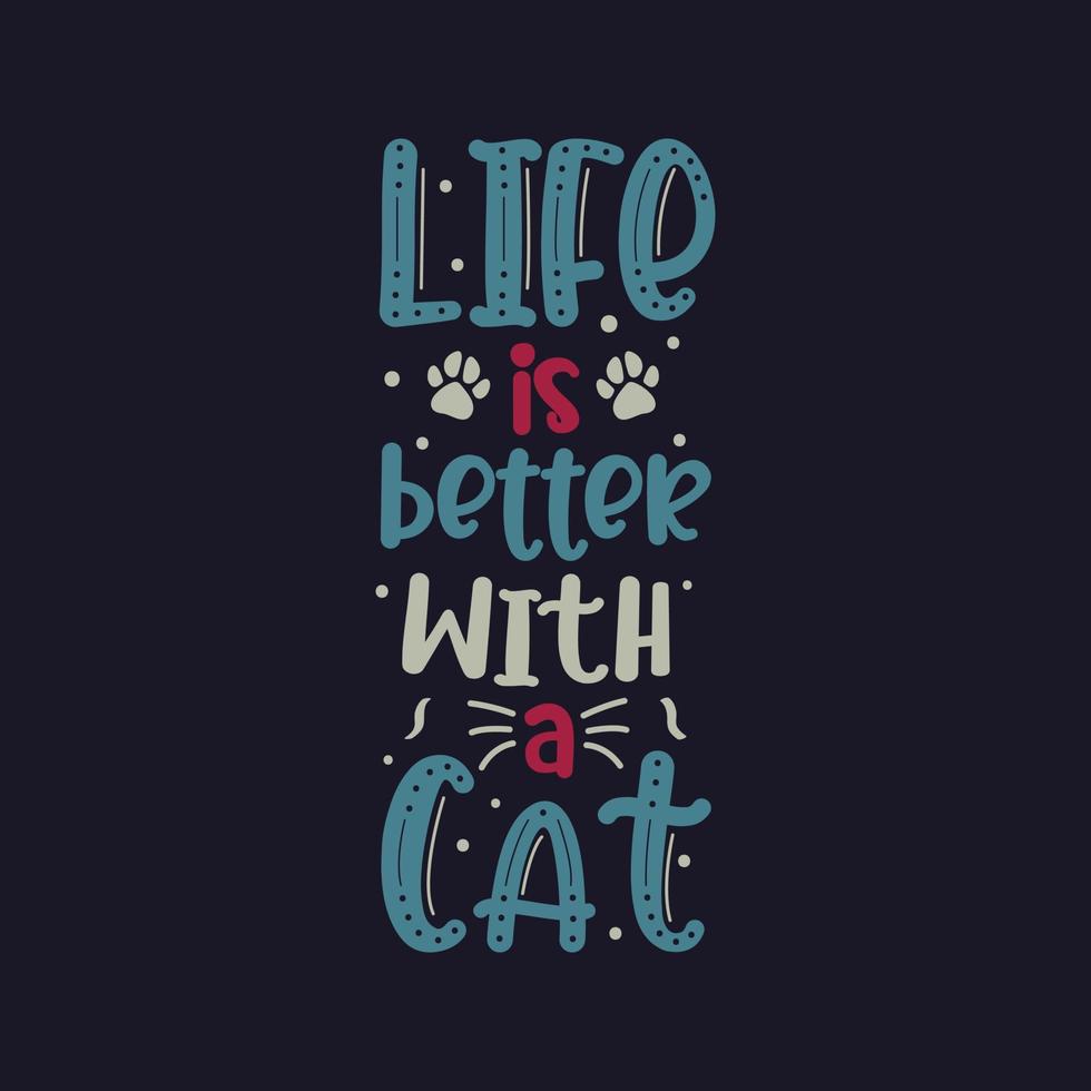 diseño de letras de gato, la vida es mejor con una tipografía de cita de gato vector