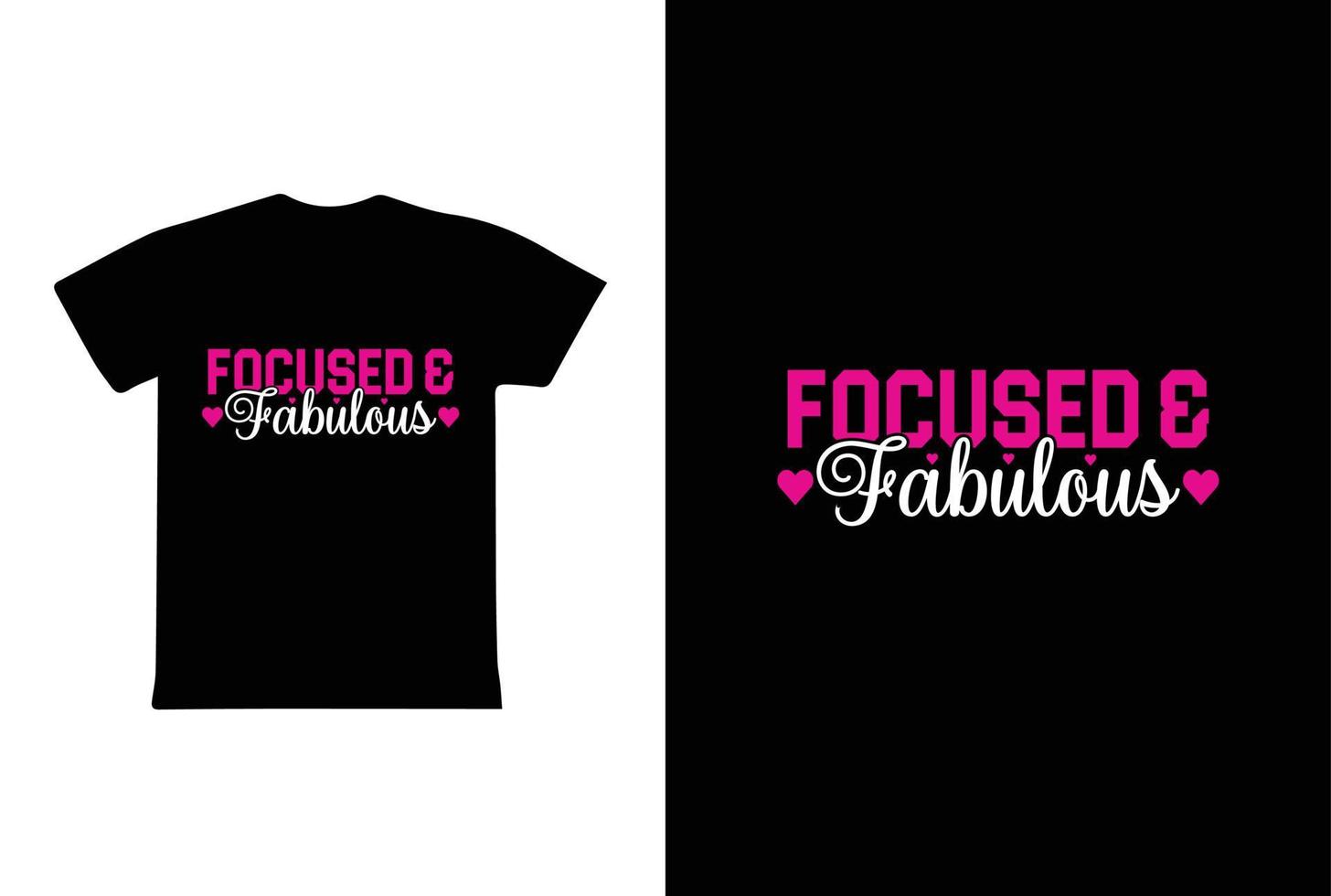 Focused And Fabulous. Women's day t-shirt design template. vector