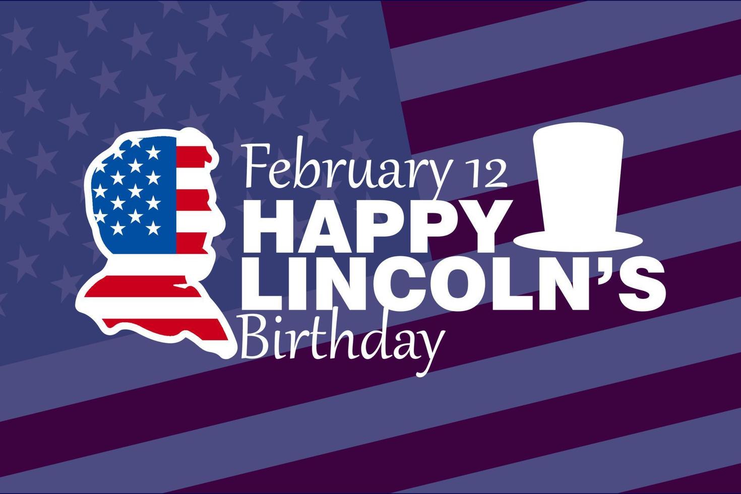 Happy Lincoln's  Birthday february 12, Happy Presidents day in United States. Washington's Birthday. Federal holiday in America. Celebrated in February. Poster, banner and background vector