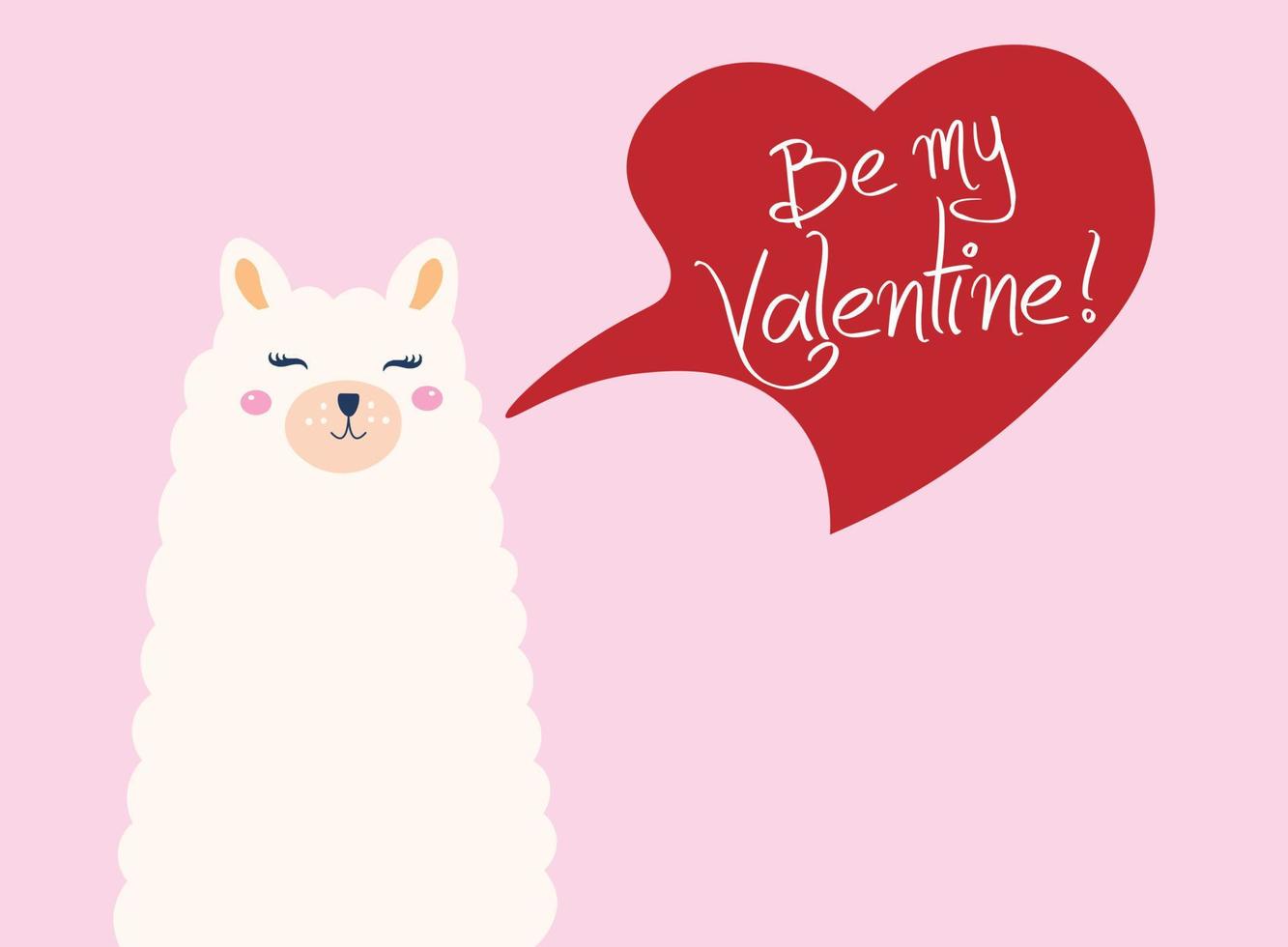 Be mine Valentine. Cute llama with speech bubble. Alpaca character design for cards, prints, textile, Valentine's day, baby shower or nursery vector