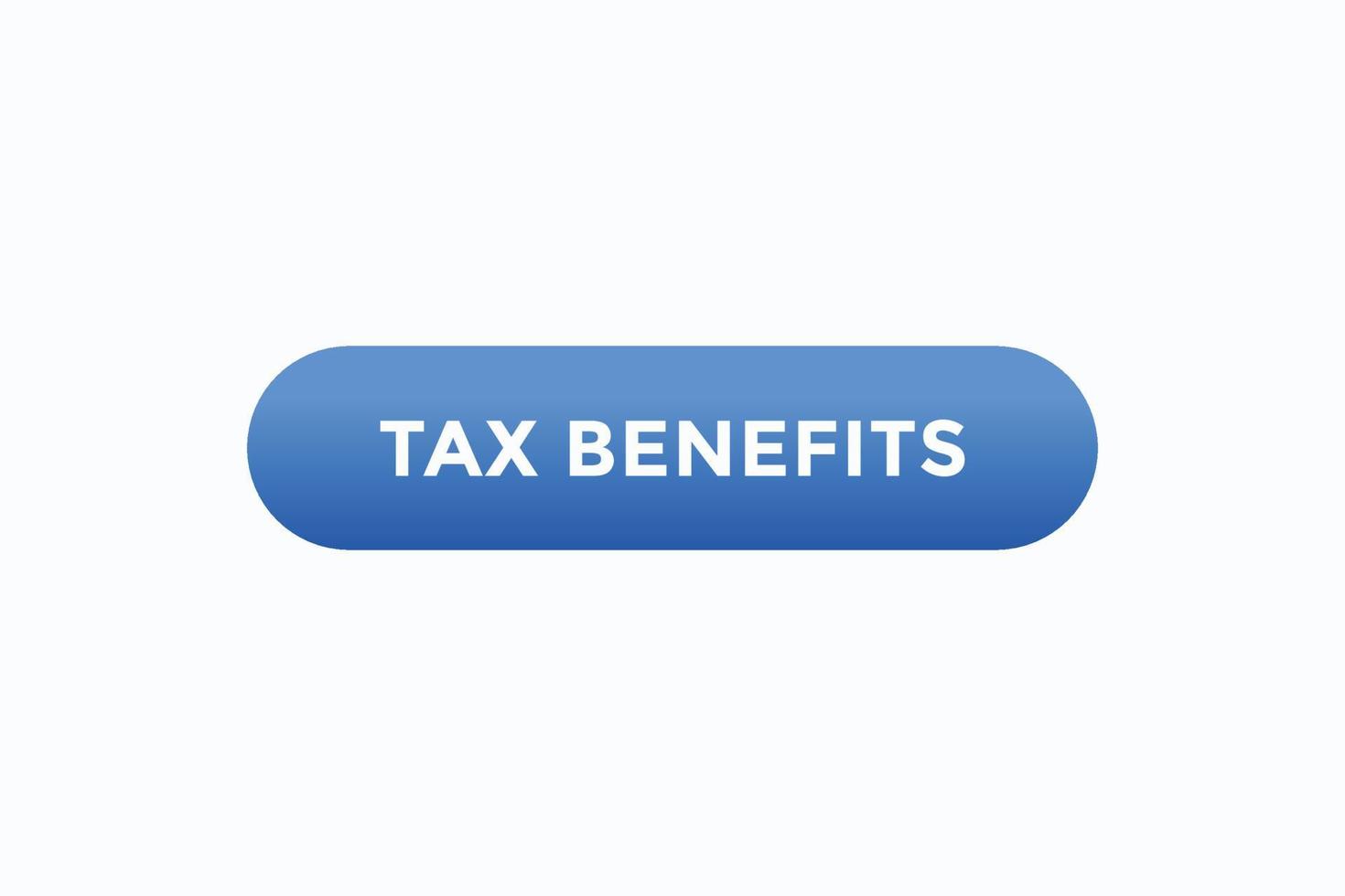tax benefits button vectors.sign label speech bubble tax benefits vector