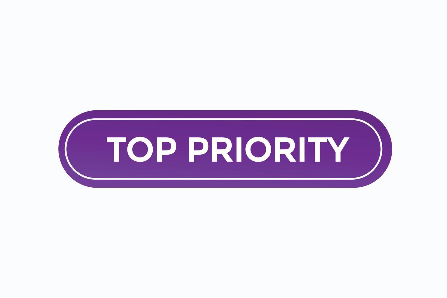 top priority button vectors.sign label speech bubble top priority vector