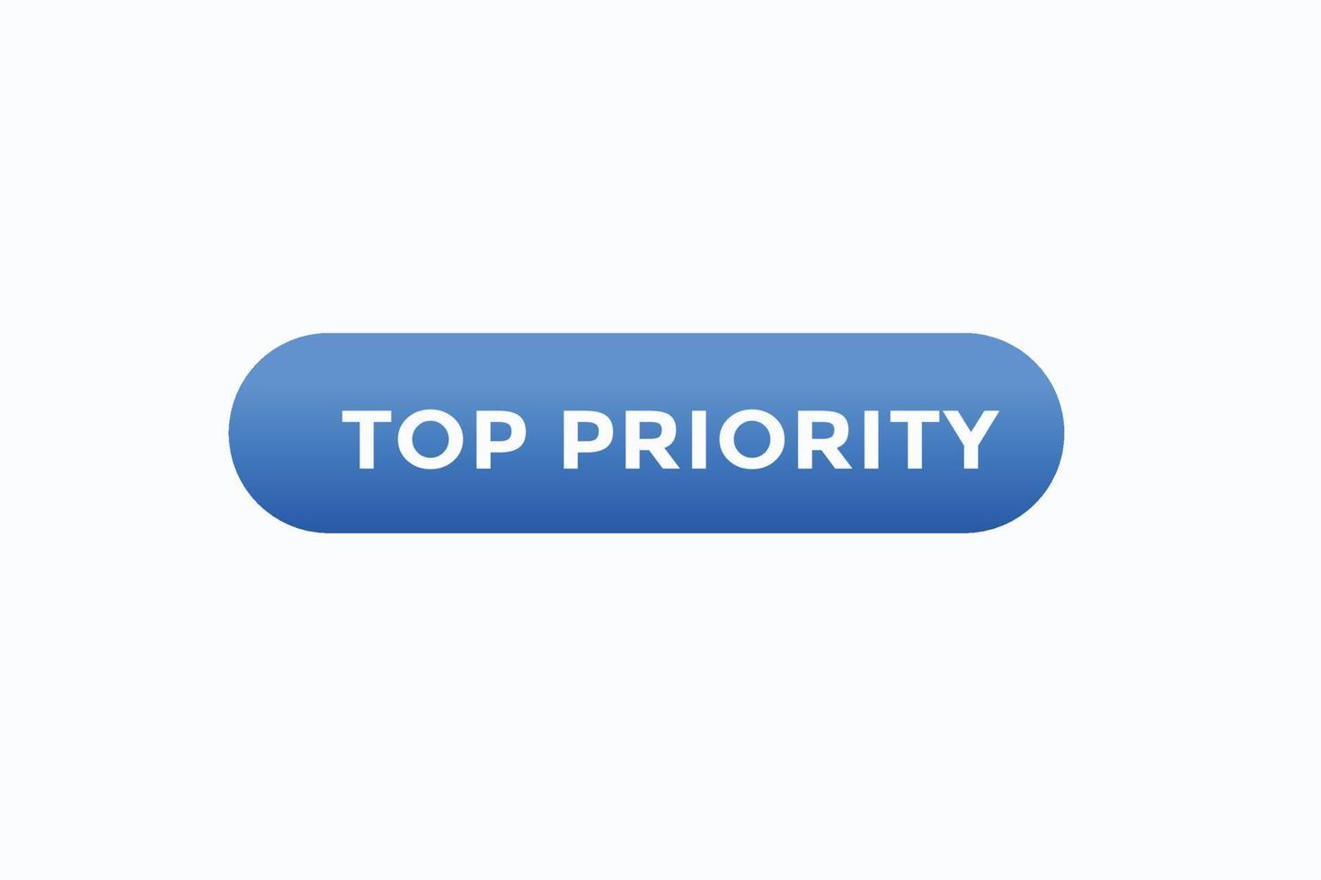 top priority button vectors.sign label speech bubble top priority vector