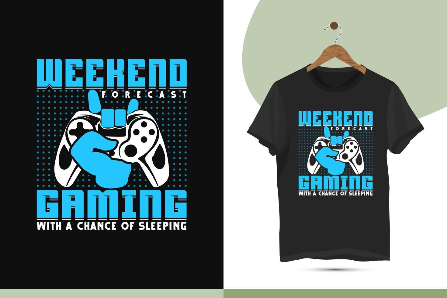 Weekend forecast gaming with a chance of sleeping - gaming t-shirt design vector template. High-quality design for Print on shirts, bags, mugs, pillows, and greeting cards.