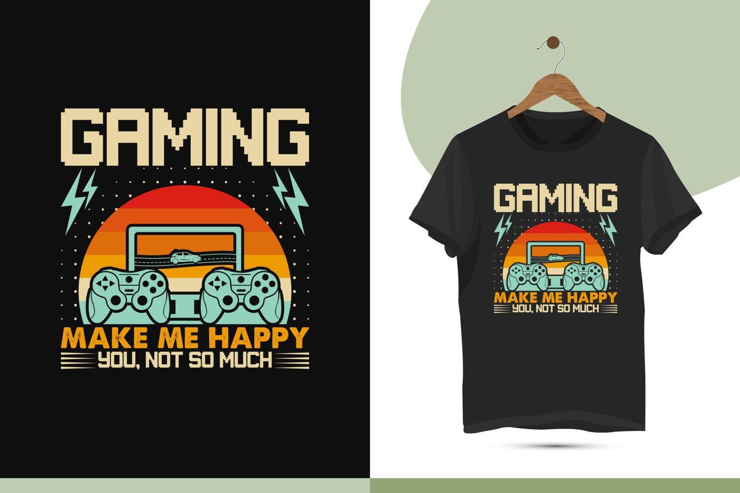 Gaming Makes me happy you, not so much - Vintage retro color style t-shirt design template. gaming merchandise designs. gaming graphic prints set for shirts, mugs, and Pillows. vector