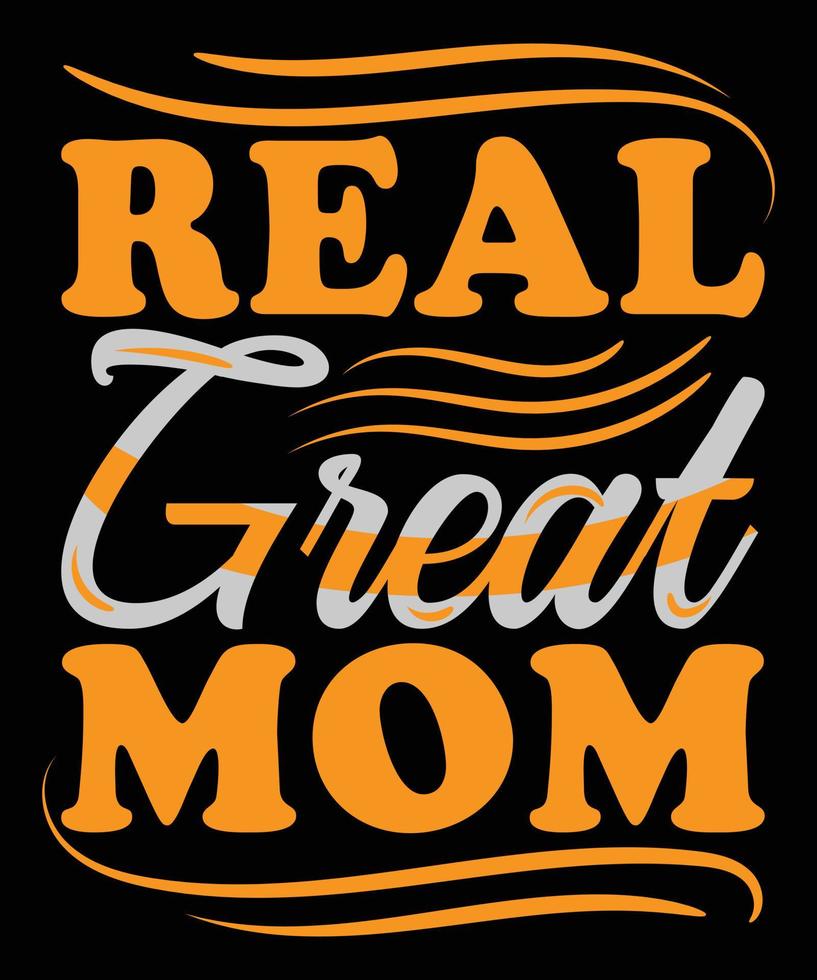 Real Great Mom Quote Typography-Vector, Print, Template, Design vector