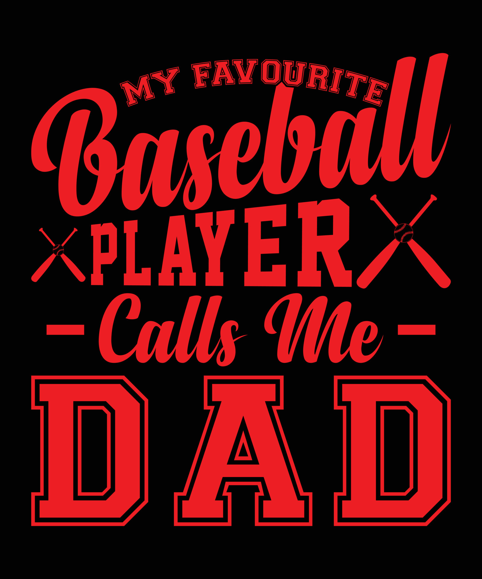 My Favorite Baseball Player Call Me Dad -Vector, Print, Template