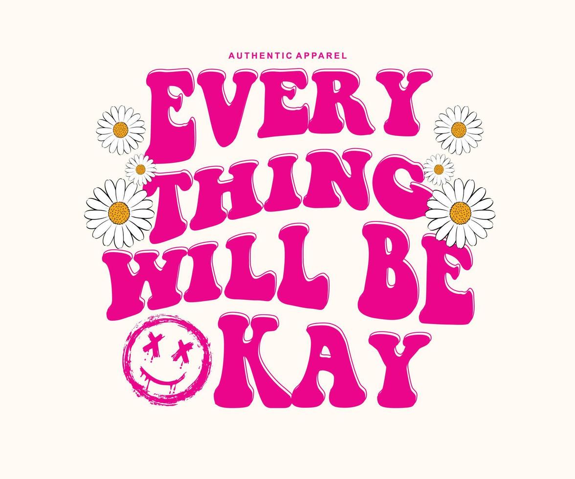 everything will be okay motivational quote t shirt design, vector graphic, typographic poster or tshirts street wear and urban style