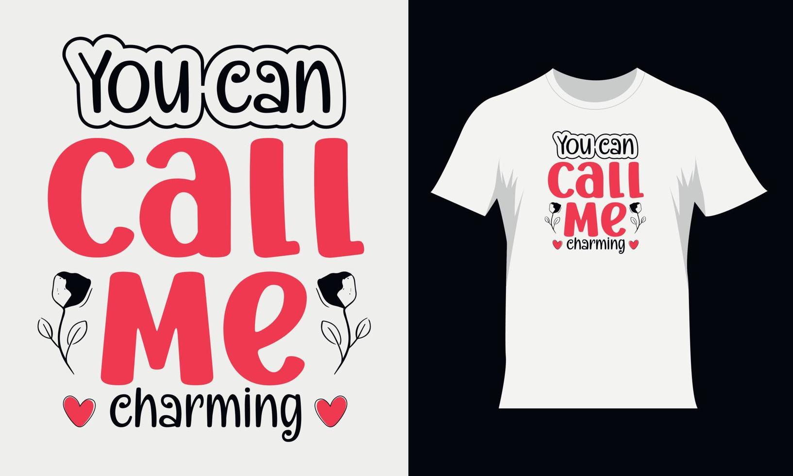 You call me charming Valentine SVG t-shirt design. Valentine's typography Tshirt design vector