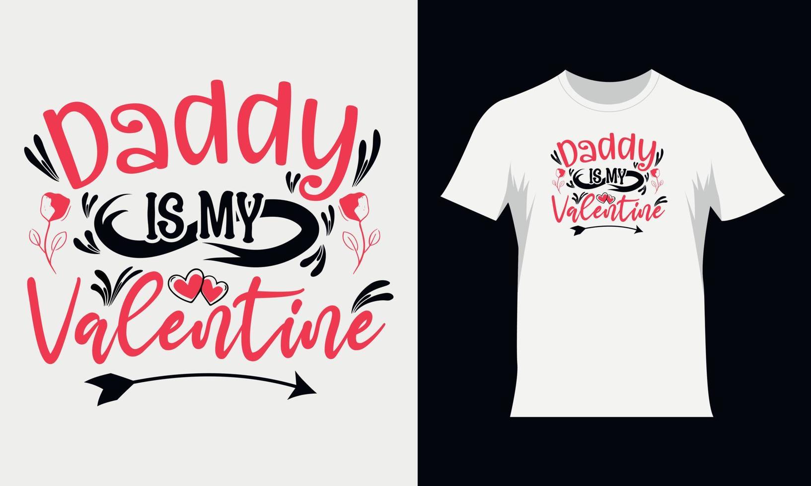 Daddy is my valentine Valentine SVG t-shirt design. Valentine's typography Tshirt design vector
