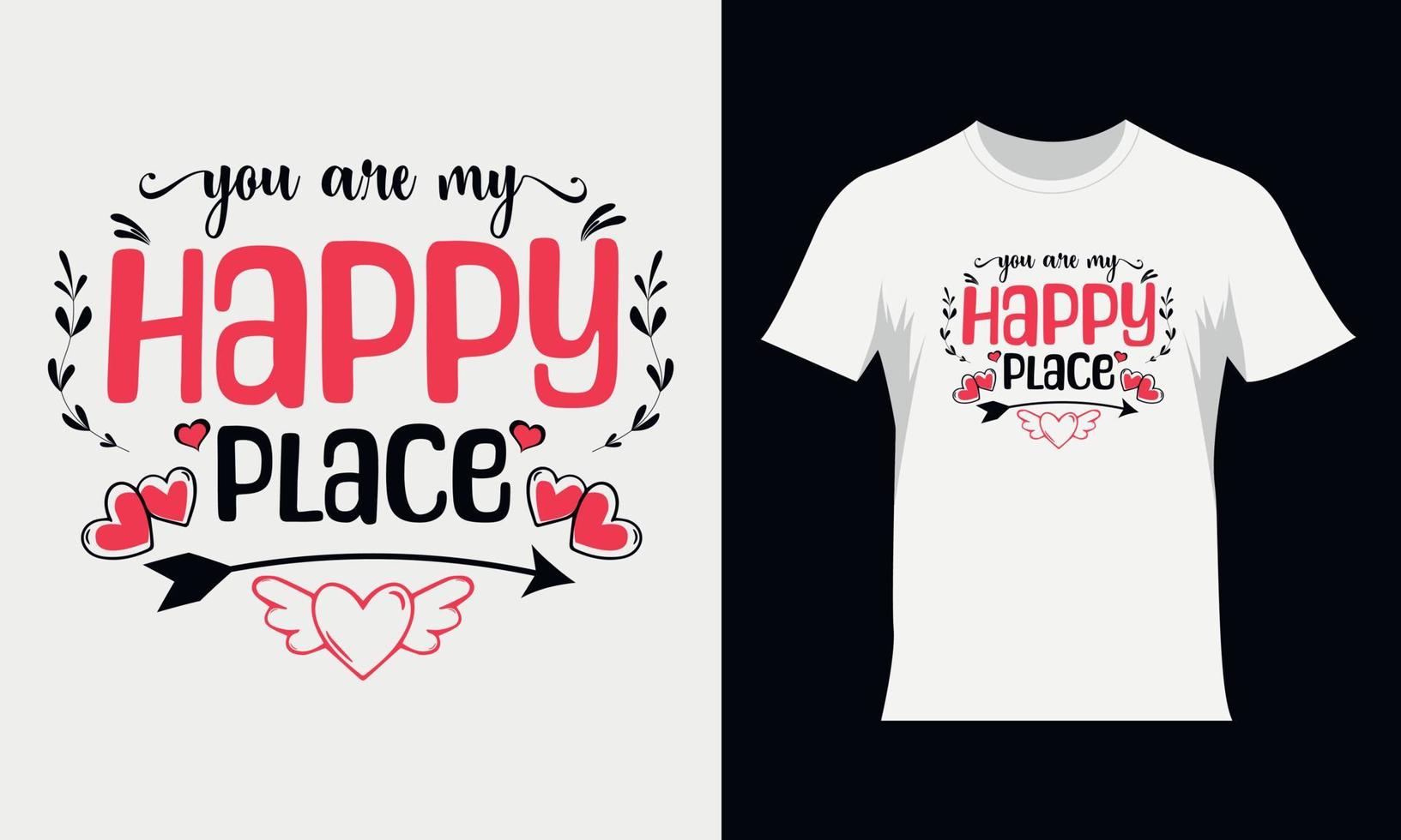 You are my happy place Valentine SVG t-shirt design. Valentine's typography Tshirt design vector