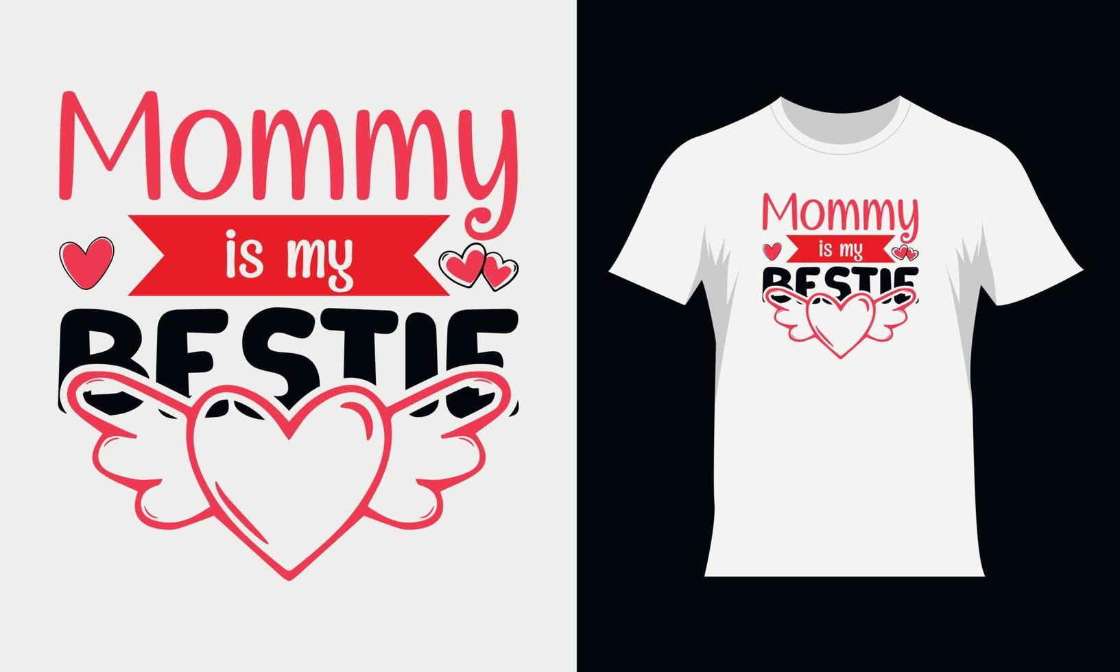 Mommy is my bestie Valentine SVG t-shirt design. Valentine's typography Tshirt design vector