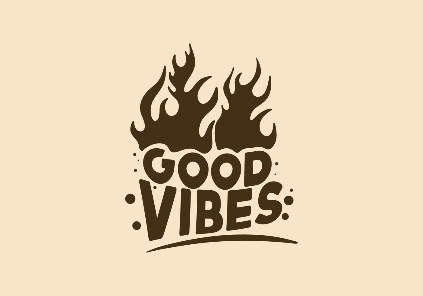 Good vibes sign text with fire flame vector