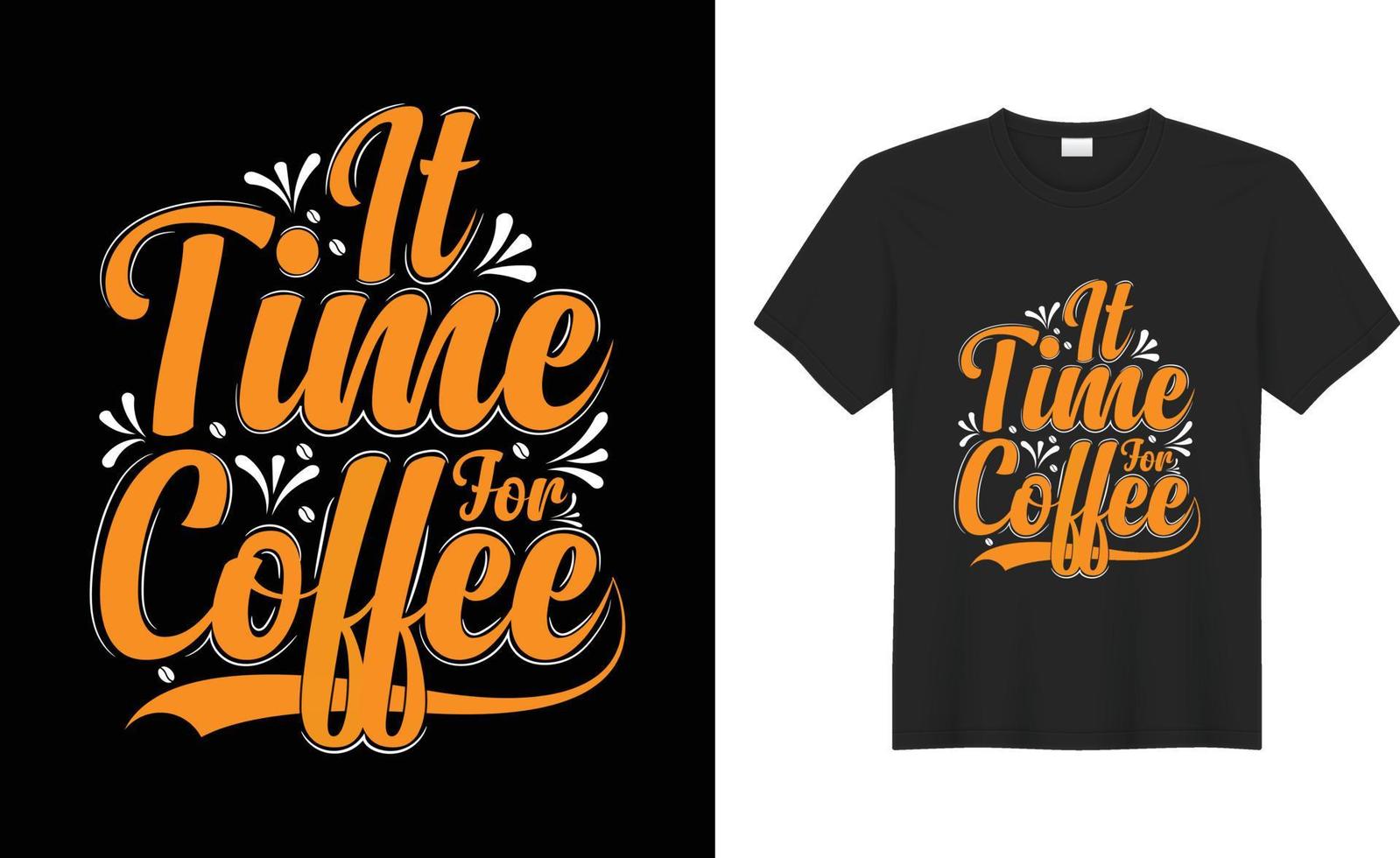 Coffee t shirt design Typography print Vector SVG cut files. It time for coffee