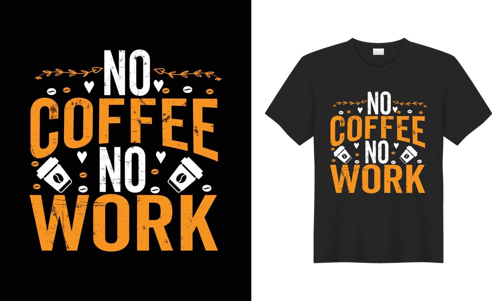 Coffee t shirt design Typography print Vector SVG cut files. No coffee no work