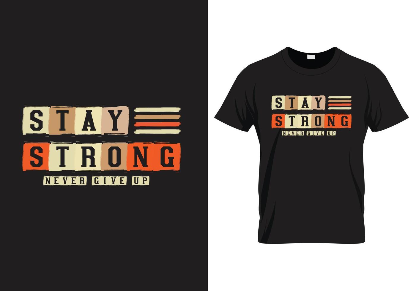 Stay Strong never give up motivational inspirational print ready Creative t shirt design template vector